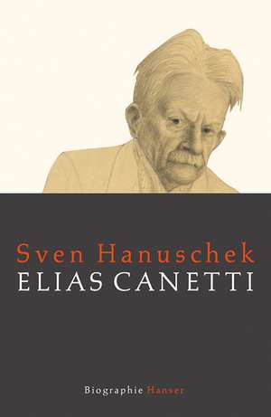 Elias Canetti de Sven Hanuschek