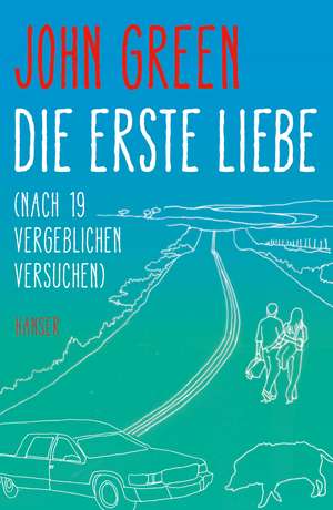 Die erste Liebe (nach 19 vergeblichen Versuchen) de John Green