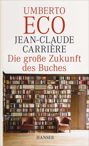 Die große Zukunft des Buches de Jean-Claude Carriere