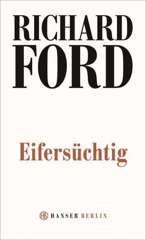 Eifersüchtig de Richard Ford