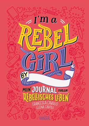 I'm a Rebel Girl - Mein Journal für ein rebellisches Leben de Francesca Cavallo