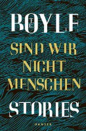 Sind wir nicht Menschen de T. C. Boyle