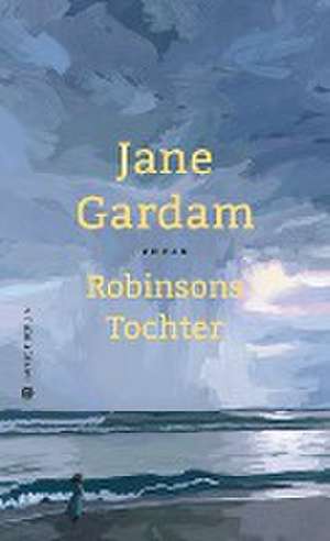 Robinsons Tochter de Jane Gardam