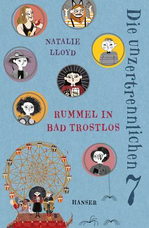 Die unzertrennlichen Sieben - Rummel in Bad Trostlos de Natalie Lloyd