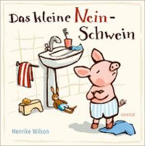 Das kleine Nein-Schwein de Henrike Wilson