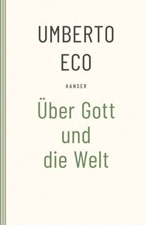 Über Gott und die Welt de Umberto Eco