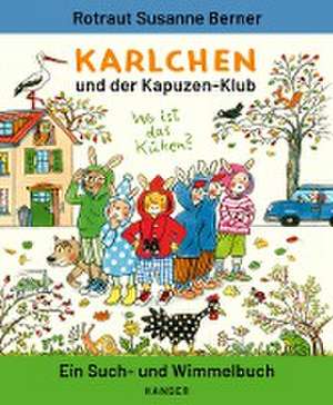 Karlchen und der Kapuzen-Klub de Rotraut Susanne Berner