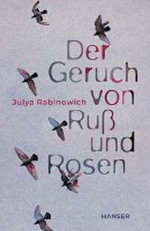 Der Geruch von Ruß und Rosen de Julya Rabinowich