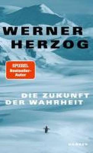 Die Zukunft der Wahrheit de Werner Herzog