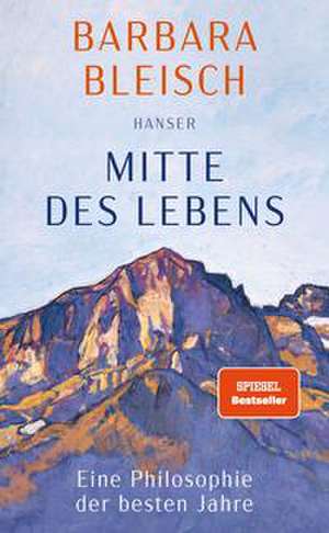 Mitte des Lebens de Barbara Bleisch