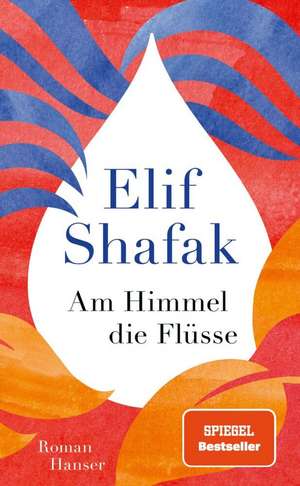 Am Himmel die Flüsse de Elif Shafak