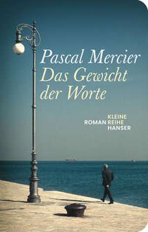 Das Gewicht der Worte de Pascal Mercier