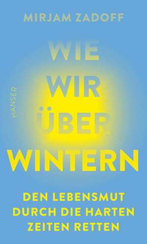 Wie wir überwintern de Mirjam Zadoff