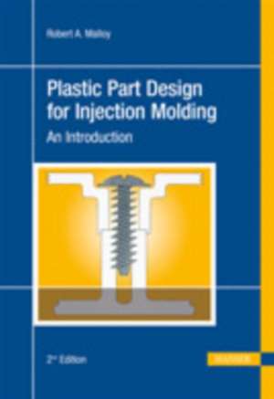 Plastic Part Design for Injection Molding de Robert A. Malloy