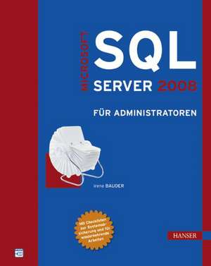 Microsoft SQL Server 2008 für Administratoren de Irene Bauder