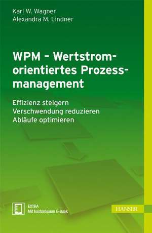 WPM - Wertstromorientiertes Prozessmanagement de Karl Werner Wagner