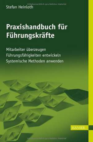 Praxishandbuch für Führungskräfte de Stefan Heinloth