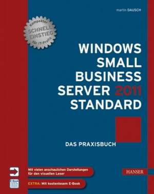 Windows Small Business Server 2011 Standard Das Praxisbuch de Martin Dausch