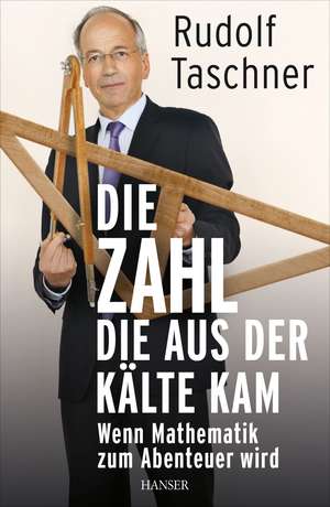 Die Zahl, die aus der Kälte kam de Rudolf Taschner