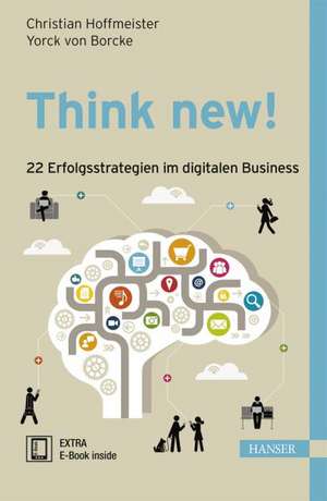 Think new! 22 Erfolgsstrategien im digitalen Business de Christian Hoffmeister