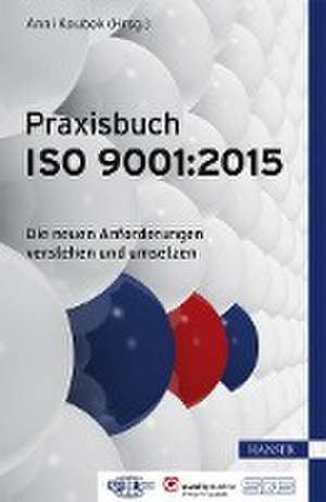 Praxisbuch ISO 9001:2015 de Anni Koubek