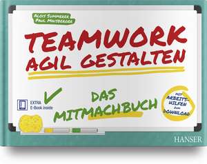 Teamwork agil gestalten - Das Mitmachbuch de Alois Summerer