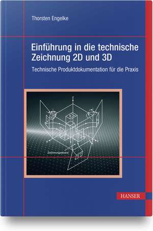 Einführung in die technische Zeichnung 2D und 3D de Thorsten Engelke