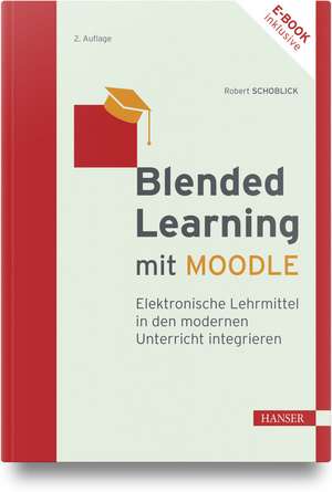 Blended Learning mit MOODLE de Robert Schoblick