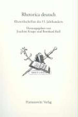 Rhetorica Deutsch: Rhetorikschriften Des 15. Jahrhunderts de J Knape