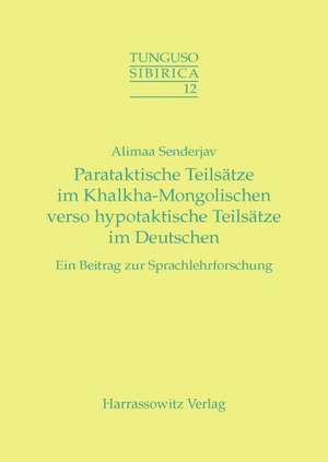 Parataktische Teilsatze Im Khalkha-Mongolischen Verso Hypotaktische Teilsatze Im Deutschen: Ein Beitrag Zur Sprachlehrforschung de Alimaa Senderjav