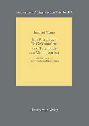 Ein Ritualbuch Fur Goldamulette Und Totenbuch Des Month-Em-Hat: Beitrage Zur Historischen Topographie Oberagyptens Zwischen Theben Und Gabal As-Silsila Anhand Demotischer Und Griechi de Irmtraut Munro