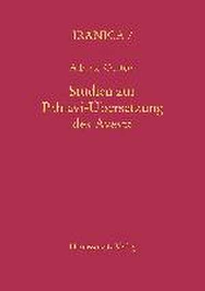 Studien Zur Pahlavi-Ubersetzung Des Avesta: Von Seinen Anfangen in Den 1860er Jahren Bis Zur Gegenwart de Alberto Cantera