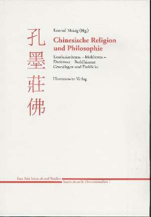 Chinesische Religion Und Philosophie: Grundlagen Und Einblicke de Konrad Meisig