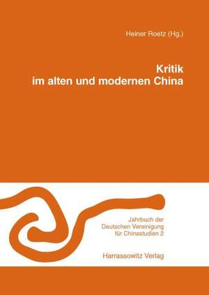 Kritik Im Alten Und Modernen China: Humanismus in Einer Nurnberger Patrizierfamilie. Akten Des Gemeinsam Mit Dem Verein Fur Geschichte Der Stadt Nurnberg, de Heiner Roetz