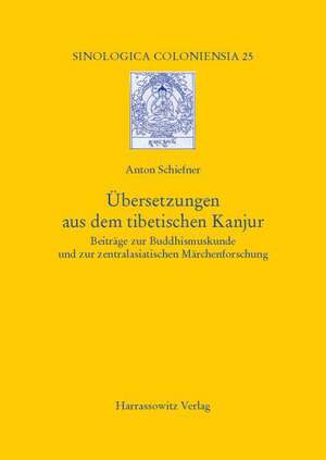 Ubersetzungen Aus Dem Tibetischen Kanjur: Beitrage Zur Buddhismuskunde Und Zur Zentralasiatischen Marchenforschung de Anton Schiefner