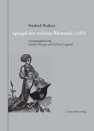 Spiegel der wahren Rhetorik (1493) de Friedrich Riederer