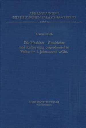 Die Moabiter - Geschichte Und Kultur Eines Ostjordanischen Volkes Im 1. Jahrtausend V. Chr.: Description and Analysis de Erasmus Gass