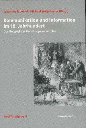 Kommunikation und Information im 18. Jahrhundert de Johannes Frimmel