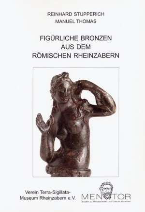 Figürliche Bronzen aus dem römischen Rheinzabern de Reinhard Stupperich