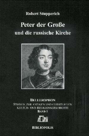 Peter der Große und die russische Kirche de Robert Stupperich