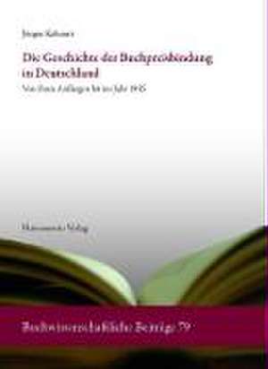 Die Geschichte der Buchpreisbindung in Deutschland de Jürgen Kühnert