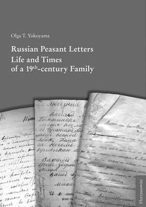 Russian Peasant Letters de Olga T Yokoyama