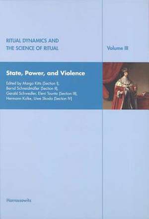 Ritual Dynamics and the Science of Ritual. Volume III: State, Power and Violence de Axel Michaels