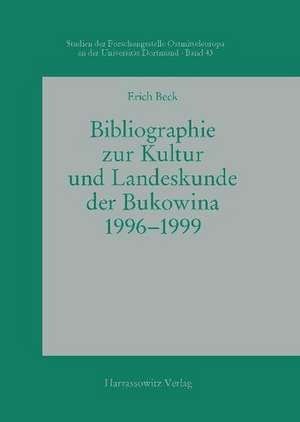 Bibliographie zur Kultur und Landeskunde der Bukowina 1996-1999 de Erich Beck