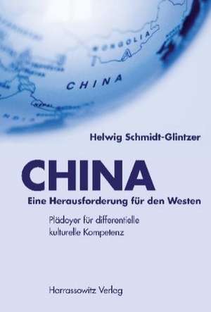 CHINA - Eine Herausforderung für den Westen de Helwig Schmidt-Glintzer