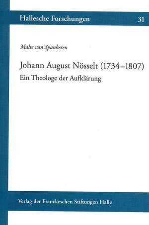 Johann August Nosselt (1734-1807). Ein Theologe Der Aufklarung: International Conference in Berlin de Malte van Spankeren