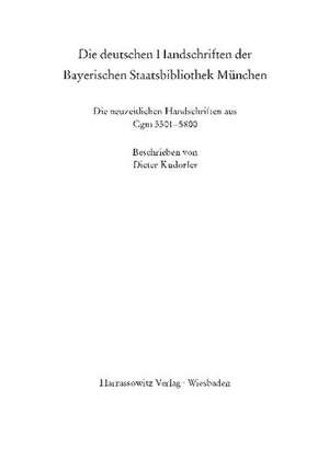 Catalogus codicum manu scriptorum Bibliothecae Monacensis. (Handschriftenkatalog der Bayerischen Staatsbibliothek München) / Die deutschen Handschriften der Bayerischen Staatsbibliothek München Die neuzeitlichen Handschriften aus Cgm 5501-5800 de Dieter Kudorfer