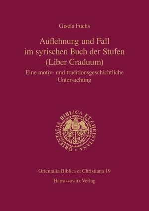 Auflehnung und Fall im syrischen Buch der Stufen (Liber Graduum) de Gisela Fuchs