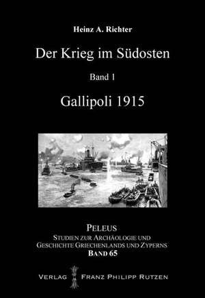 Der Krieg Im Sudosten: Gallipoli 1915 de Heinz A. Richter