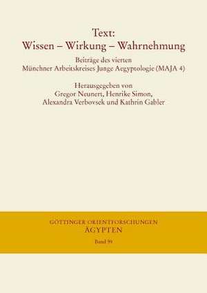 Text: Beitrage Des Vierten Munchner Arbeitskreises Junge Aegyptologie (Maja 4), 29.11. Bis 1 de Gregor Neunert